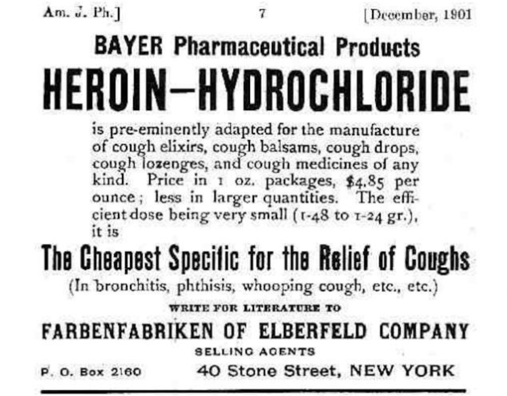 bayer heroin - Am. J. Ph. 7 Bayer Pharmaceutical Products HeroinHydrochloride is preeminently adapted for the manufacture of cough elixirs, cough balsams, cough drops, cough lozenges, and cough medicines of any kind. Price in 1 oz. packages, $4.85 per oun